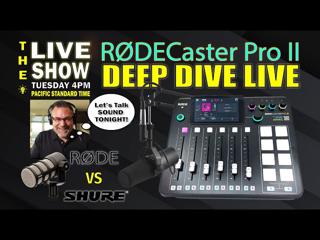 RODECaster Pro II DEEP DIVE LIVE Tuesday February 20th 2024 4PM