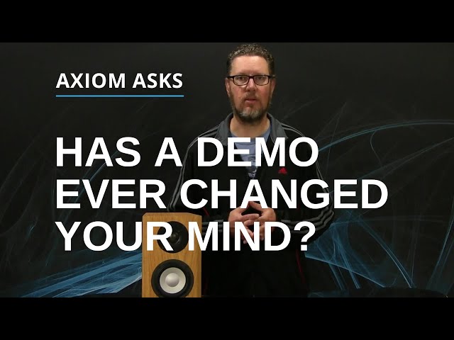 Has A Demo Ever Changed Your Mind? Did A Listening Audition Change Your Purchase Plans?
