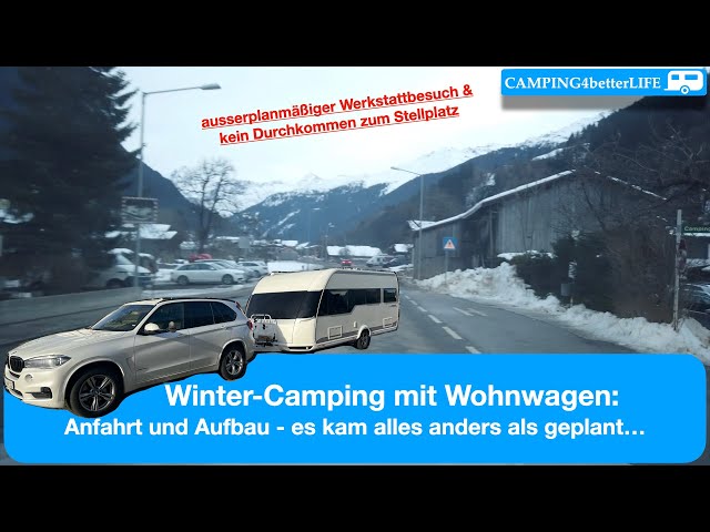 Winter - Camping mit Wohnwagen: Anfahrt und Aufbau... und es kam alles anders als geplant!!!