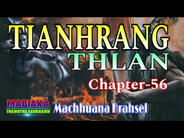 TIANHRANG THLAN-56 || Machhuana Hrahsel