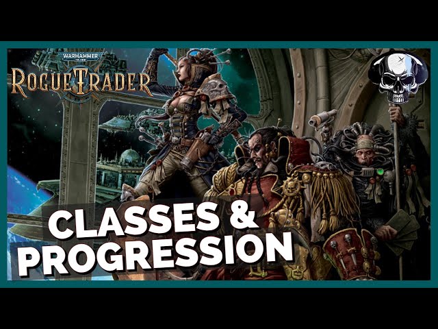 WH40k: Rogue Trader (Beta) - Classes & Character Progression