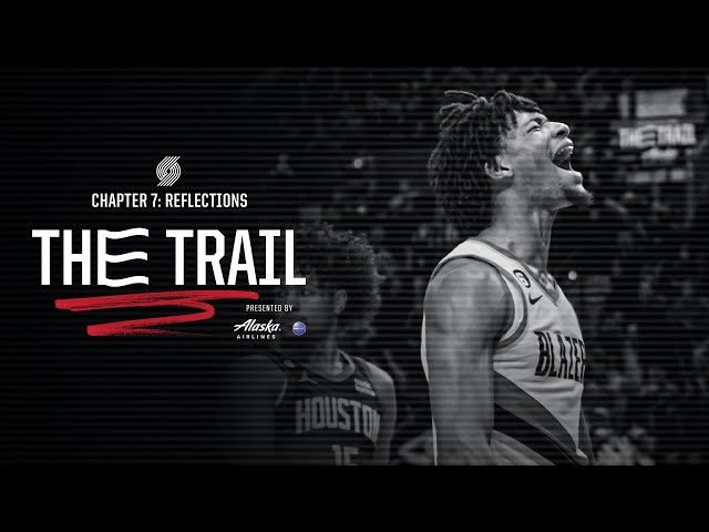 The Trail, Chapter 7: Reflections | Portland Trail Blazers Docuseries