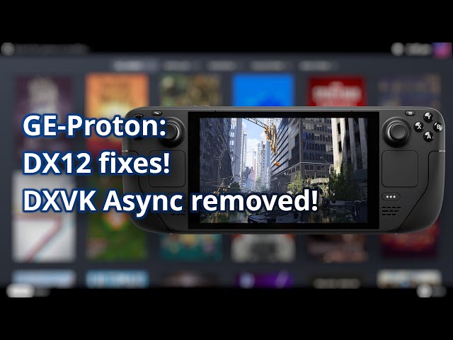 GE-Proton adds DX12 fixes for Steam Deck, REMOVES dxvk-async