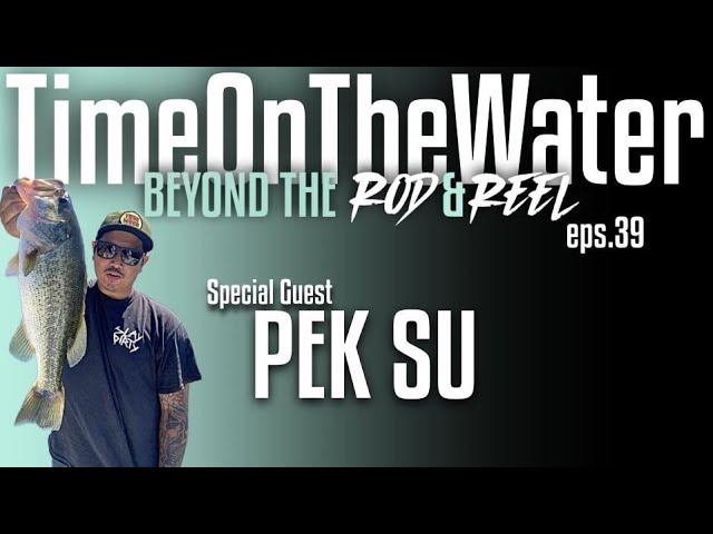 Time on the Water w/ Pek Su with Slay Dirty | Ep 39