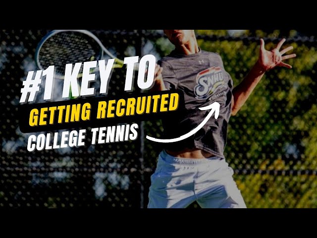 #1 Key To Getting Recruited By A College Tennis Team: Recruiting Tips & Tricks