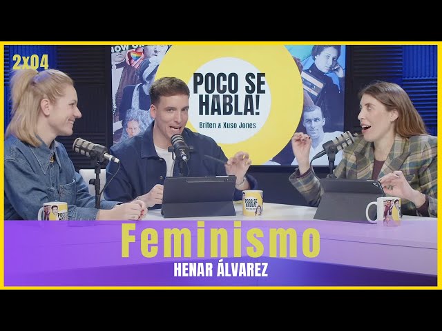 Feminismo con Henar Álvarez | Poco se habla! 2x04