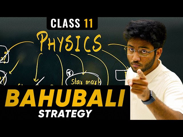Class 11th Physics Bahubali Strategy 🔥 | Physics बर्बाद Hone Se Bacha lo !!