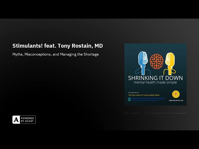 Stimulants! feat. Tony Rostain, MD