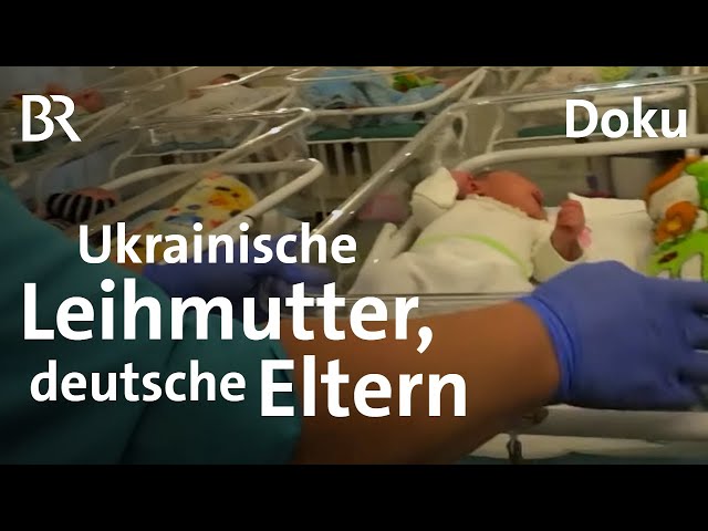 Ukrainische Leihmütter und deutsche Eltern | STATIONEN | Doku | BR