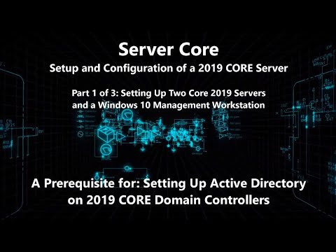 Installing and Configuring 2019 Core Server and Windows Admin Center