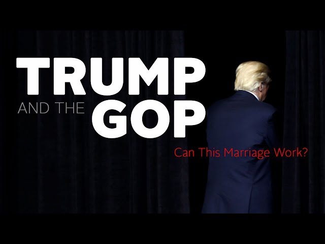 Trump and the GOP - Can This Marriage Work?