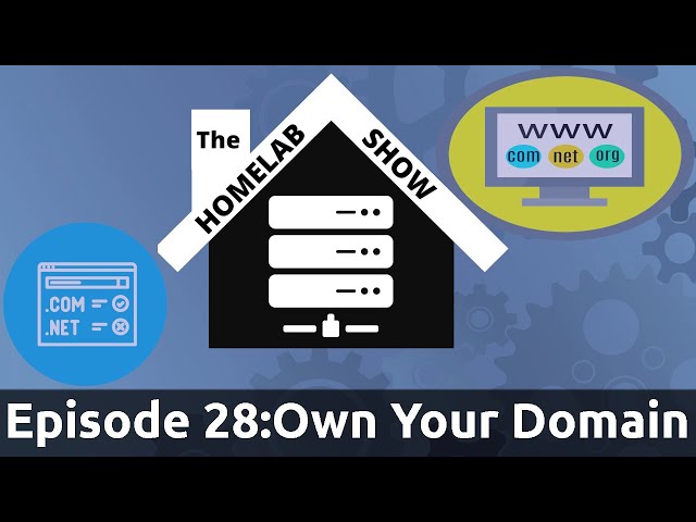 The Homelab Show Episode 28:Own Your Domain