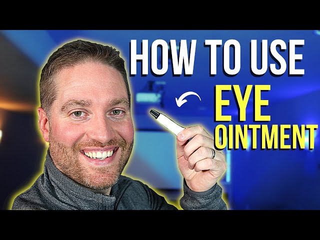 How To Put Eye Ointment In Your Eye | The Best Way To Use Eye Ointment
