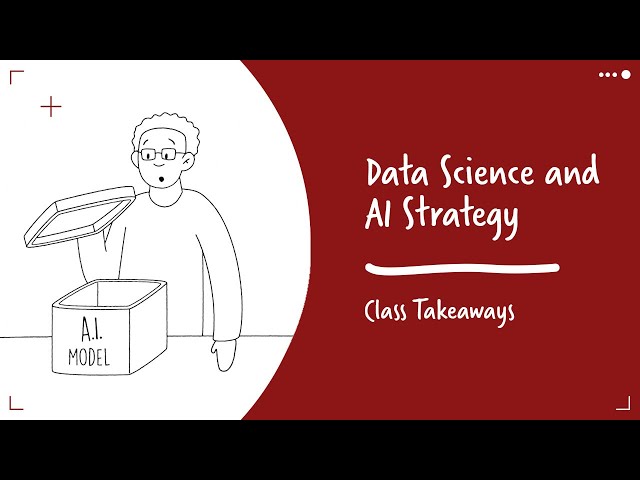 Class Takeaways—Data Science and AI Strategy