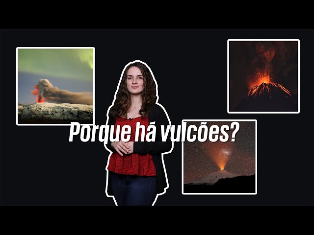 Porque há vulcões?
