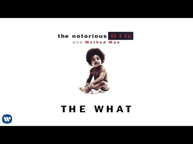 The Notorious B.I.G. - The What (feat. Method Man) (Official Audio)