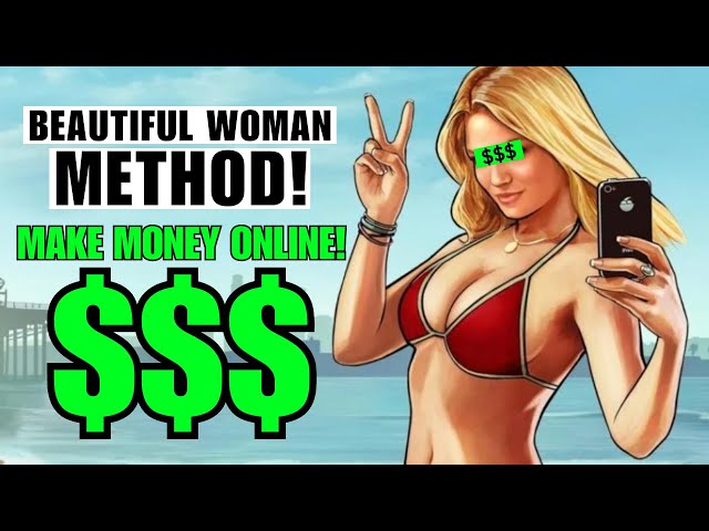 Make Money Online With The Beautiful Woman Method