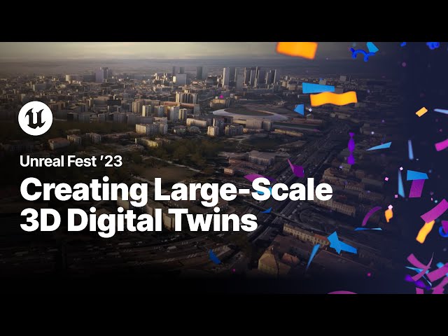 Large-Scale 3D Digital Twins with AI and Unreal Engine | Unreal Fest 2023