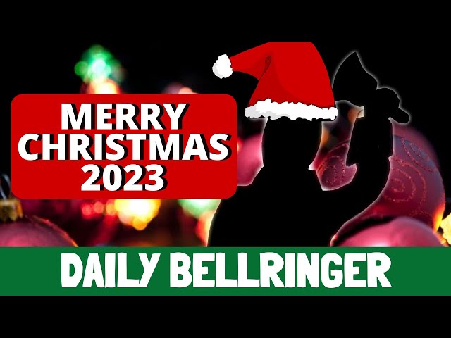 Merry Christmas 2023 | DAILY BELLRINGER