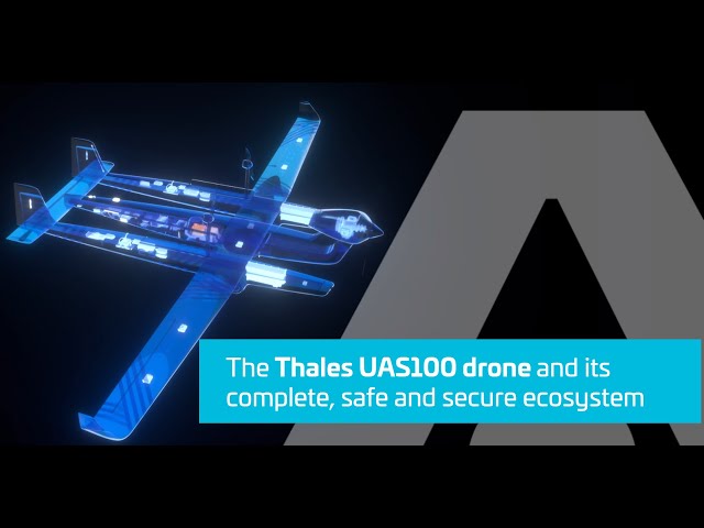 The Thales UAS100 drone and its complete, safe and secure ecosystem - Thales