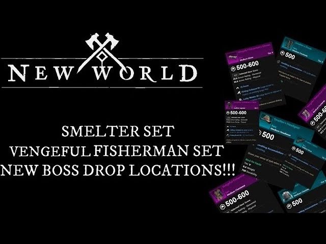 New World  Smelter’s Set and Vengeful Fisherman set New Boss Drop Locations!!!