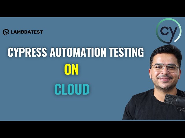 Web Automation Testing Using Cypress On Cloud | LambdaTest