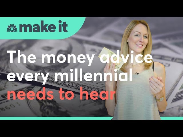The money advice every millennial needs to hear | CNBC Make It