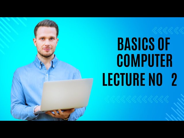 Basics of computer lecture No 2