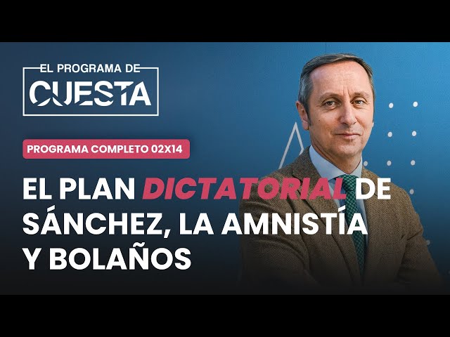 El Programa de Cuesta: El plan dictatorial de Sánchez, la amnistía y Bolaños