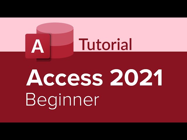 Access 2021 Beginner Tutorial