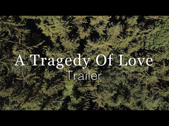 A Tragedy Of Love - Trailer