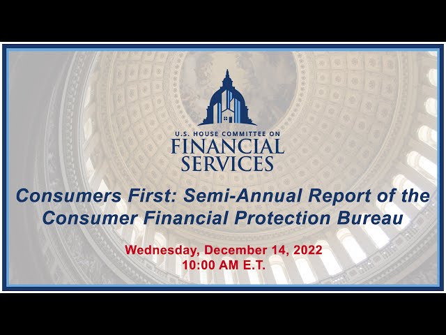 Consumers First: Semi-Annual Report of the Consumer Financial Protection Bureau (EventID=115250)