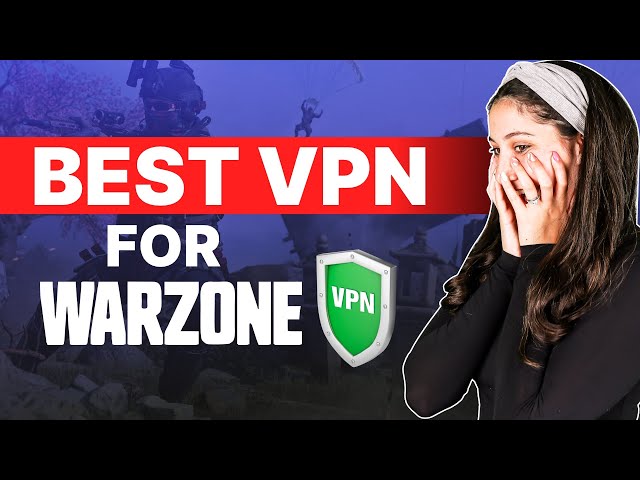 Best VPN for Warzone COD in 2024 (4-25-24)