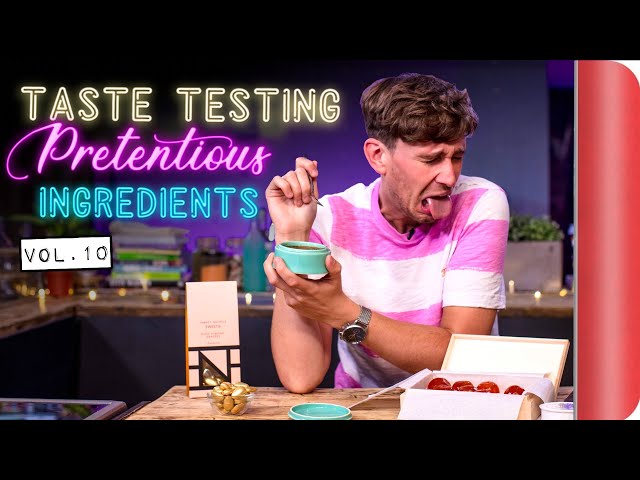 Taste Testing Pretentious Ingredients Vol. 10 | Sorted Food
