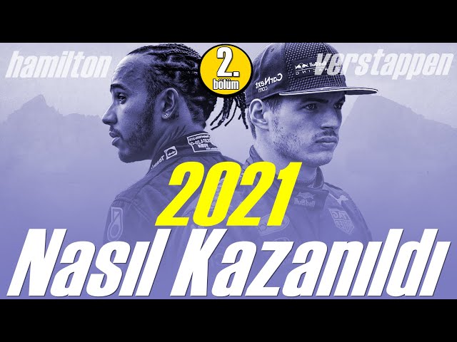 2021 Nasıl Kazanıldı [2.Bölüm] Hamilton vs Verstappen 2021 Mücadelesi SERHAN ACAR ANLATIMIYLA