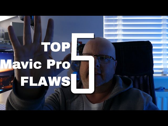 DJI Mavic Pro - Top 5 Flaws