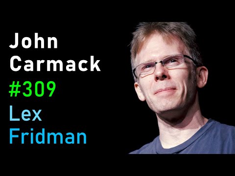 John Carmack: Doom, Quake, VR, AGI, Programming, Video Games, and Rockets | Lex Fridman Podcast #309