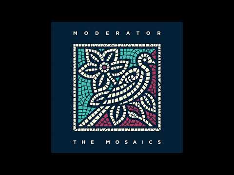 Moderator - The Mosaics