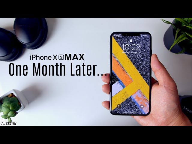 1 Month Later - The iPhone XS MAX is Pretty Great