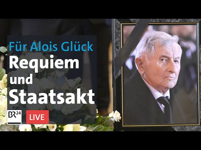Requiem und Staatsakt für Alois Glück | BR24live