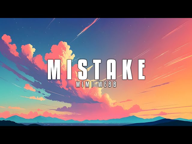 Mimi Webb - Mistake (Lyrics)