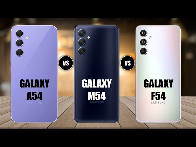 Samsung Galaxy A54 Vs Samsung Galaxy F54 Vs Samsung Galaxy M54