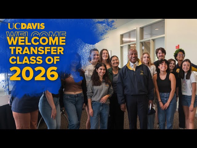 Chancellor May Welcomes UC Davis Transfer Class of 2026!