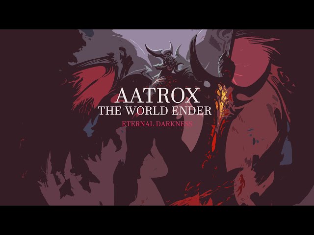 Aatrox | The World Ender | Eternal Darkness