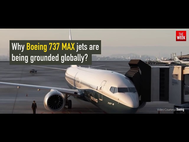 Why Boeing 737 MAX jets are being grounded globally?