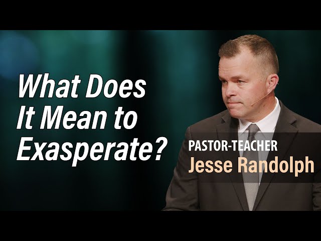 Dad & Mom, Are You Exasperating Your Children? | Pastor Jesse Randolph