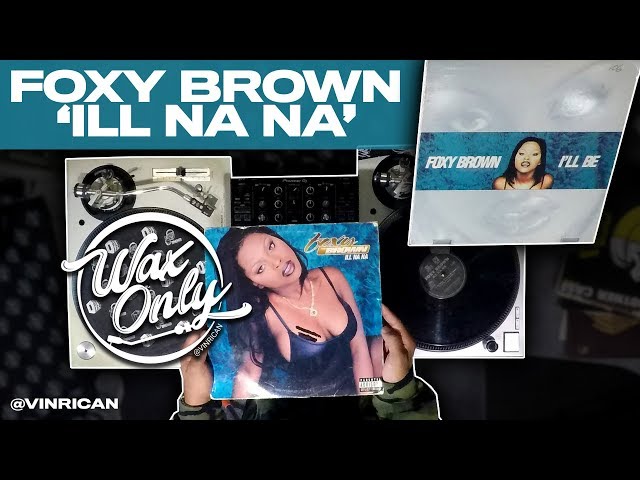 Discover Samples Used On Foxy Brown's 'ILL Na Na'