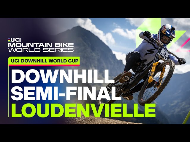Loudenvielle Downhill World Cup Semi-Finals | UCI Mountain Bike World Series
