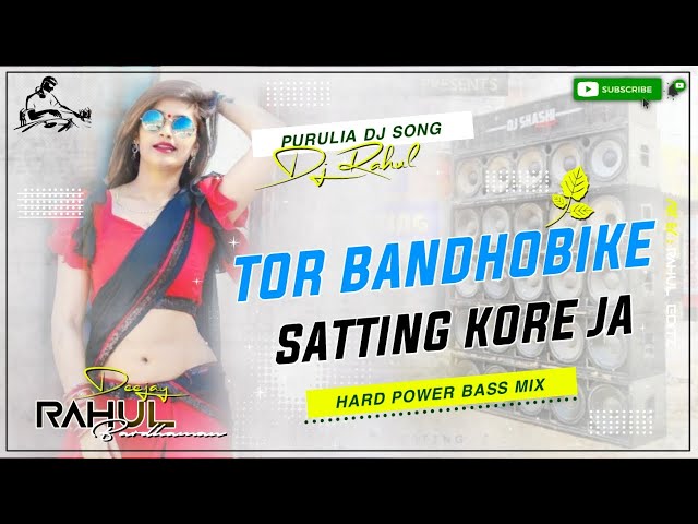 Purulia Dj Song Tor Bandhobike Satting Kore Ja Dj Astik Style Remix 2022Hard Bass Dance Mix Dj Rahul