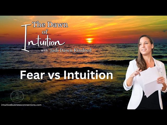 Fear vs Intuition | The Dawn of Intuition with Jadi Dawn Kindred